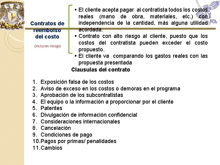 Contratos de reembolso del costo (incluyen riesgo) § El cliente acepta pagar al contratista Contratos de reembolso del costo (incluyen riesgo) § El cliente acepta pagar al contratista
