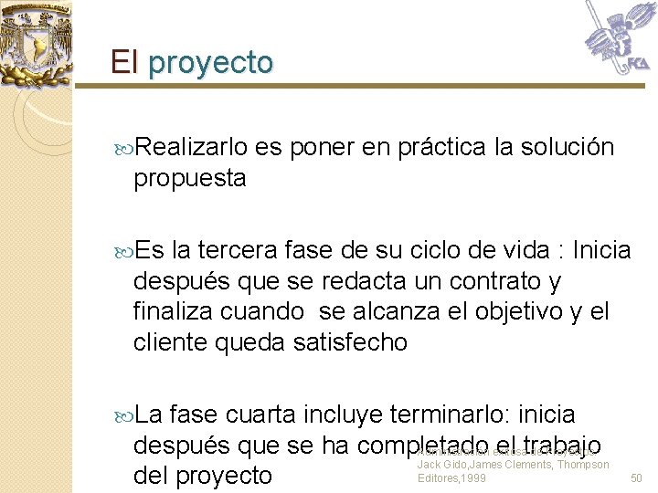 El proyecto Realizarlo es poner en práctica la solución propuesta Es la tercera fase El proyecto Realizarlo es poner en práctica la solución propuesta Es la tercera fase