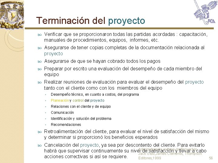 Terminación del proyecto Verificar que se proporcionaron todas las partidas acordadas : capacitación, manuales Terminación del proyecto Verificar que se proporcionaron todas las partidas acordadas : capacitación, manuales