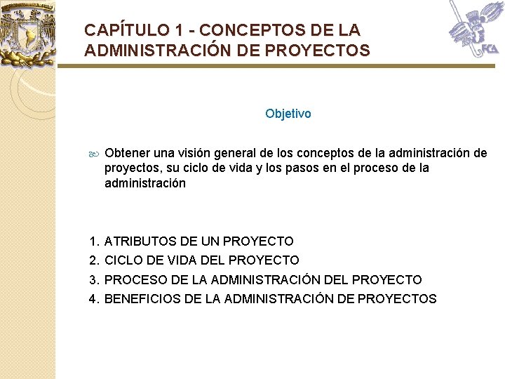 CAPÍTULO 1 - CONCEPTOS DE LA ADMINISTRACIÓN DE PROYECTOS Objetivo Obtener una visión general CAPÍTULO 1 - CONCEPTOS DE LA ADMINISTRACIÓN DE PROYECTOS Objetivo Obtener una visión general