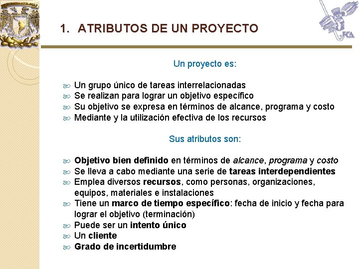 1. ATRIBUTOS DE UN PROYECTO Un proyecto es: Un grupo único de tareas interrelacionadas 1. ATRIBUTOS DE UN PROYECTO Un proyecto es: Un grupo único de tareas interrelacionadas