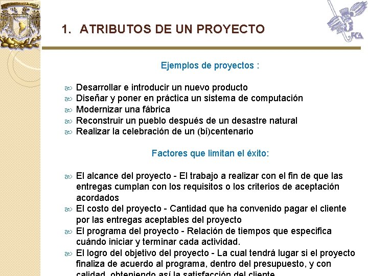 1. ATRIBUTOS DE UN PROYECTO Ejemplos de proyectos : Desarrollar e introducir un nuevo 1. ATRIBUTOS DE UN PROYECTO Ejemplos de proyectos : Desarrollar e introducir un nuevo