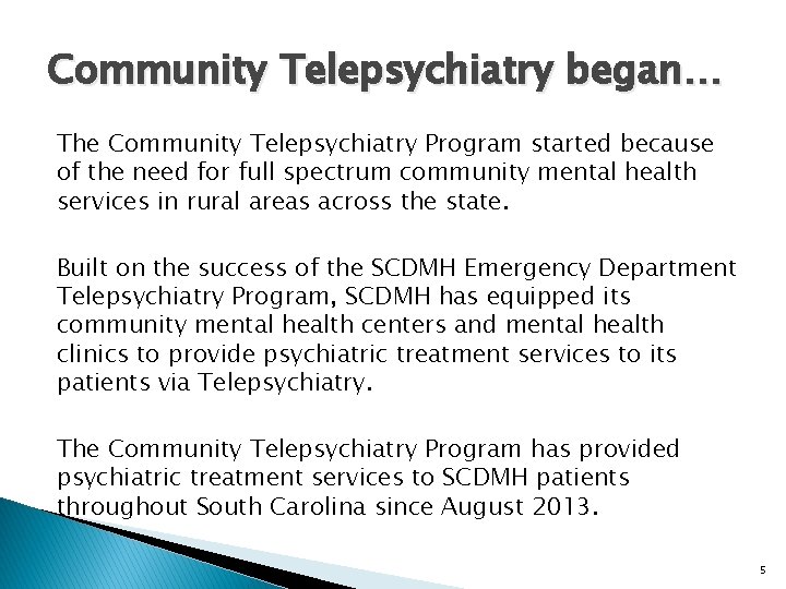 Community Telepsychiatry began… The Community Telepsychiatry Program started because of the need for full
