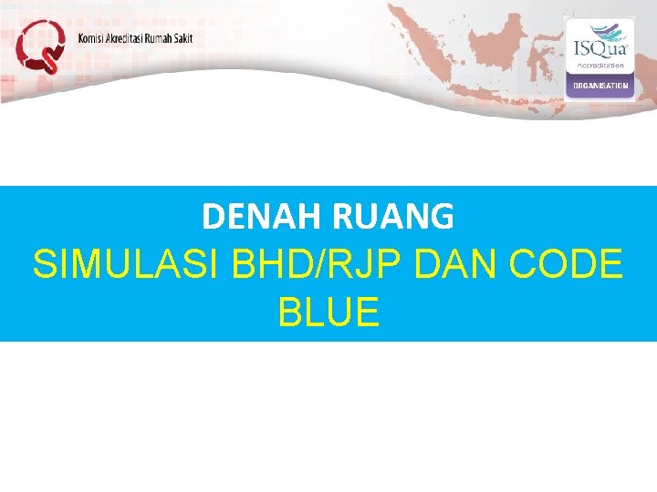 DENAH RUANG SIMULASI BHD/RJP DAN CODE BLUE 