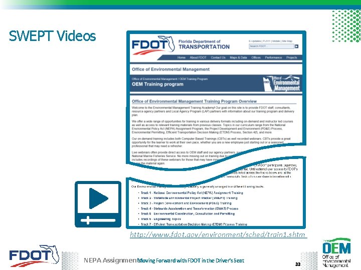 SWEPT Videos http: //www. fdot. gov/environment/sched/train 1. shtm NEPA Assignment: Moving Forward with FDOT