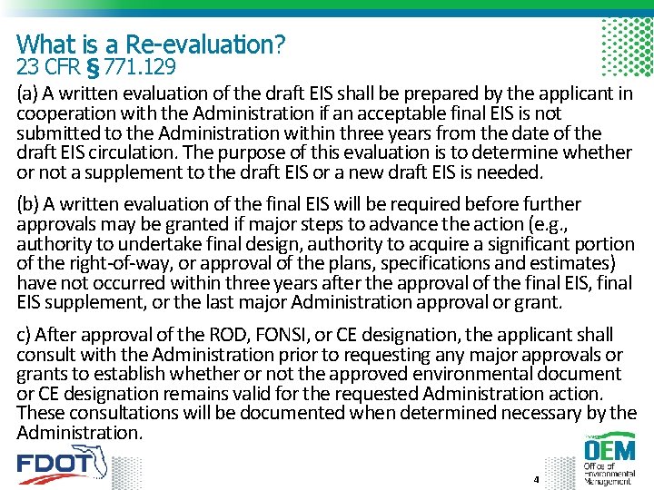What is a Re-evaluation? 23 CFR § 771. 129 (a) A written evaluation of
