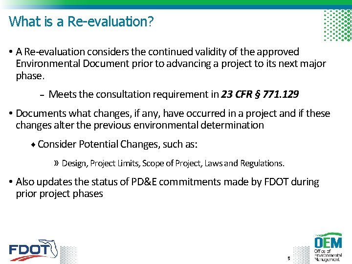 What is a Re-evaluation? • A Re-evaluation considers the continued validity of the approved