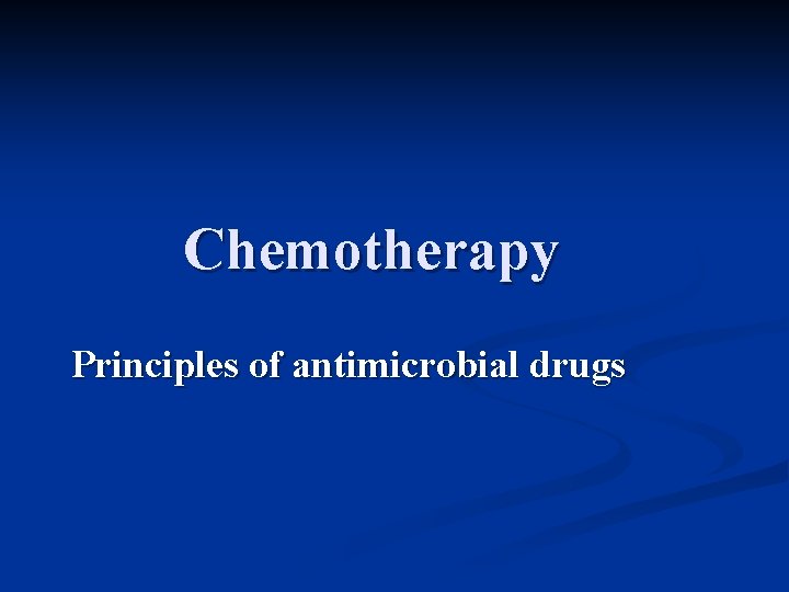 Chemotherapy Principles of antimicrobial drugs 