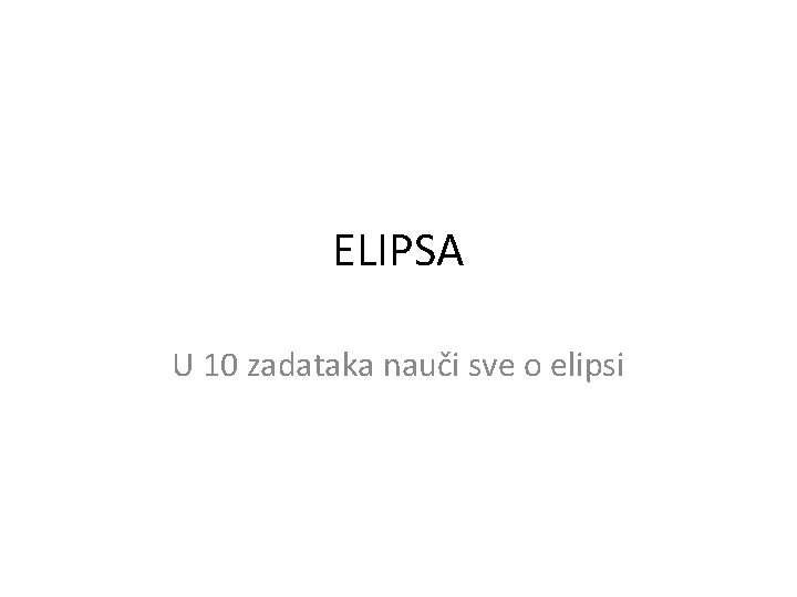 ELIPSA U 10 zadataka nauči sve o elipsi 