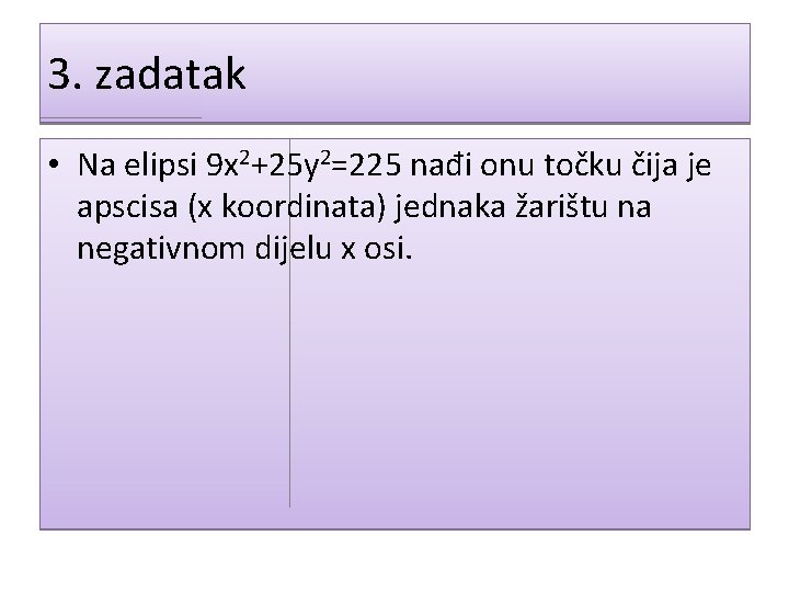 3. zadatak • Na elipsi 9 x 2+25 y 2=225 nađi onu točku čija