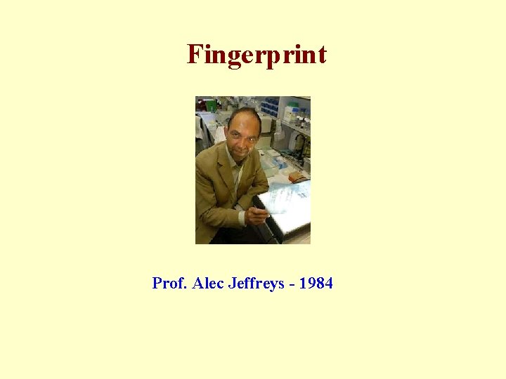 Fingerprint Prof. Alec Jeffreys - 1984 