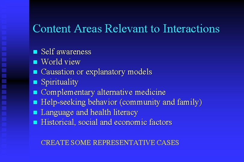 Content Areas Relevant to Interactions n n n n Self awareness World view Causation