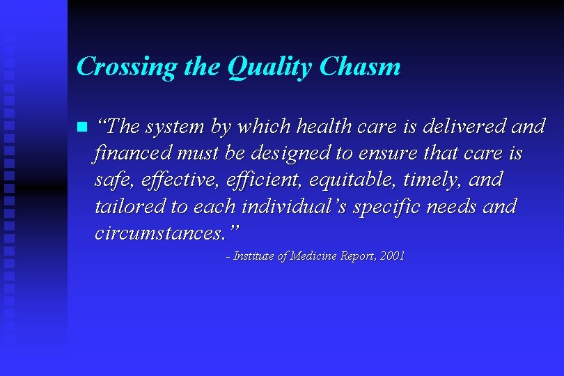 Crossing the Quality Chasm n “The system by which health care is delivered and