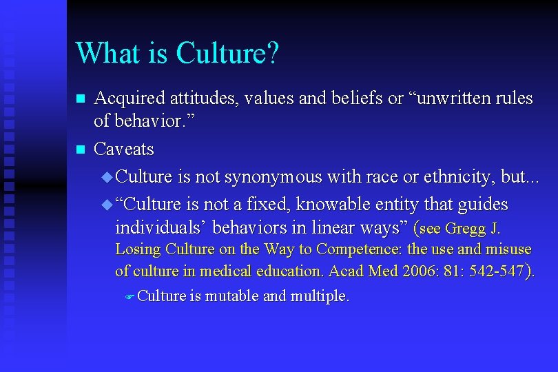 What is Culture? n n Acquired attitudes, values and beliefs or “unwritten rules of