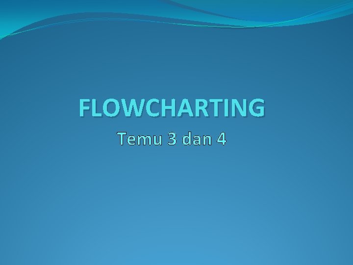 FLOWCHARTING Temu 3 dan 4 