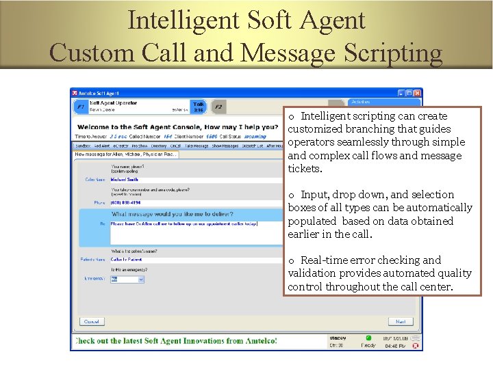 Intelligent Soft Agent Custom Call and Message Scripting o Intelligent scripting can create customized
