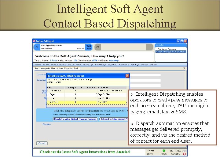 Intelligent Soft Agent Contact Based Dispatching o Intelligent Dispatching enables operators to easily pass