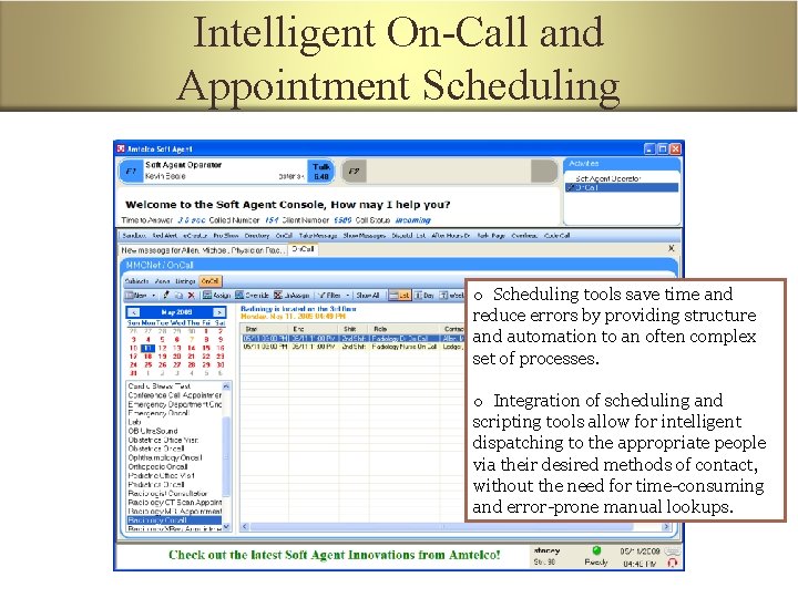 Intelligent On-Call and Appointment Scheduling o Scheduling tools save time and reduce errors by