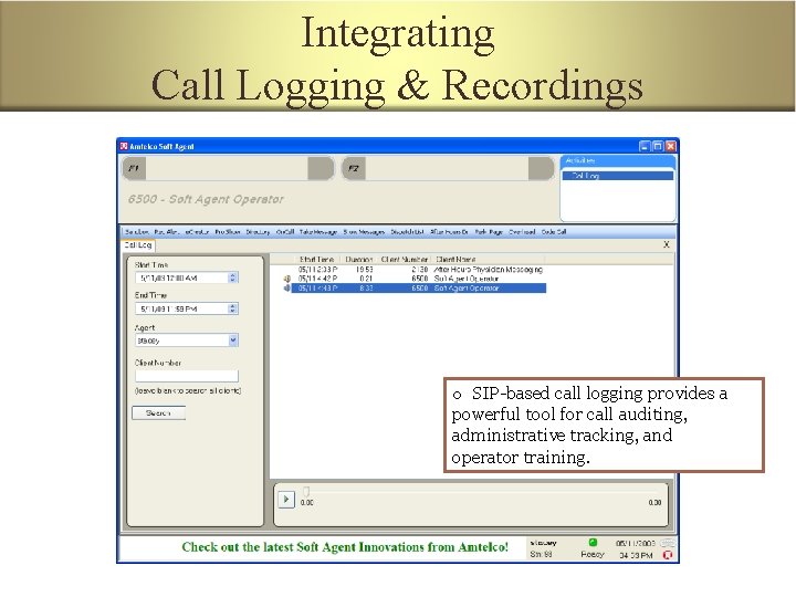 Integrating Call Logging & Recordings o SIP-based call logging provides a powerful tool for