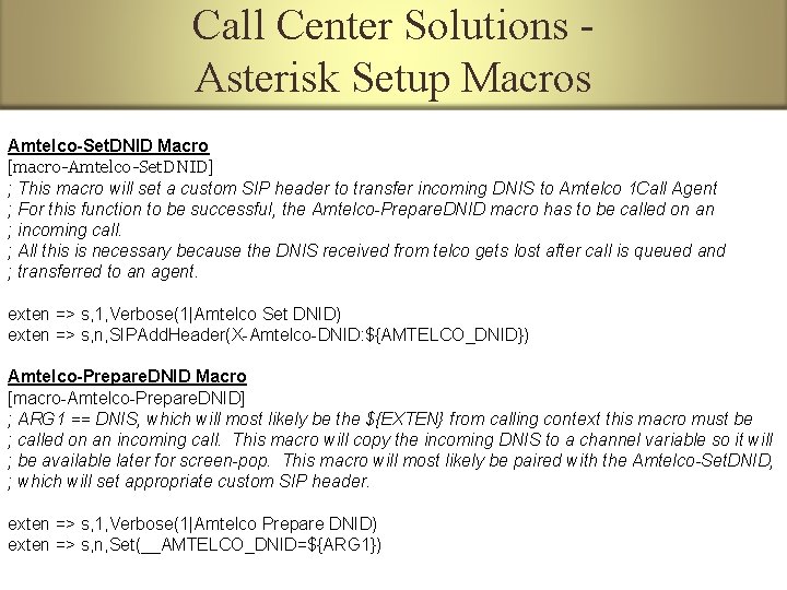 Call Center Solutions Asterisk Setup Macros Amtelco-Set. DNID Macro [macro-Amtelco-Set. DNID] ; This macro