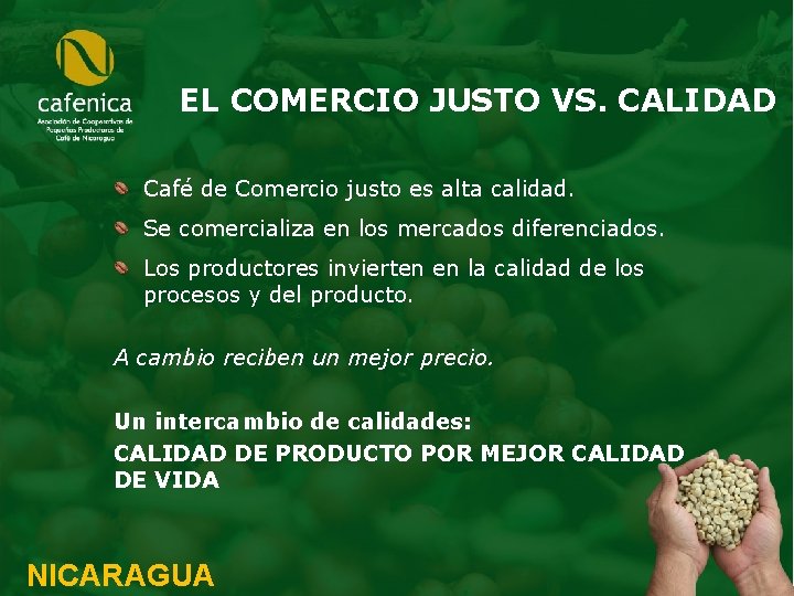 EL COMERCIO JUSTO VS. CALIDAD Café de Comercio justo es alta calidad. Se comercializa