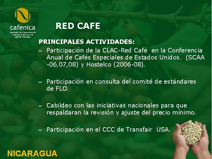 RED CAFE PRINCIPALES ACTIVIDADES: – Participación de la CLAC-Red Café en la Conferencia Anual