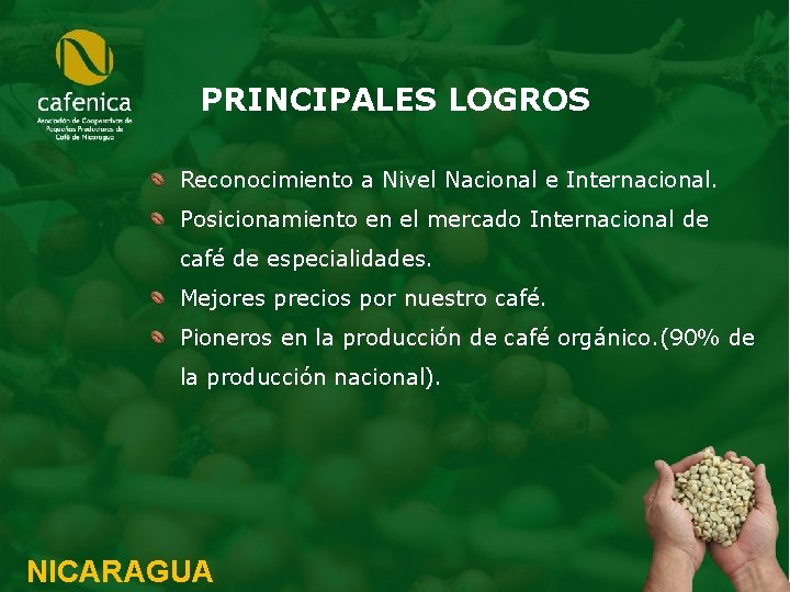 PRINCIPALES LOGROS Reconocimiento a Nivel Nacional e Internacional. Posicionamiento en el mercado Internacional de