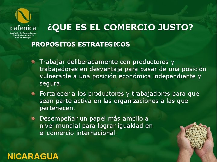 ¿QUE ES EL COMERCIO JUSTO? PROPOSITOS ESTRATEGICOS Trabajar deliberadamente con productores y trabajadores en