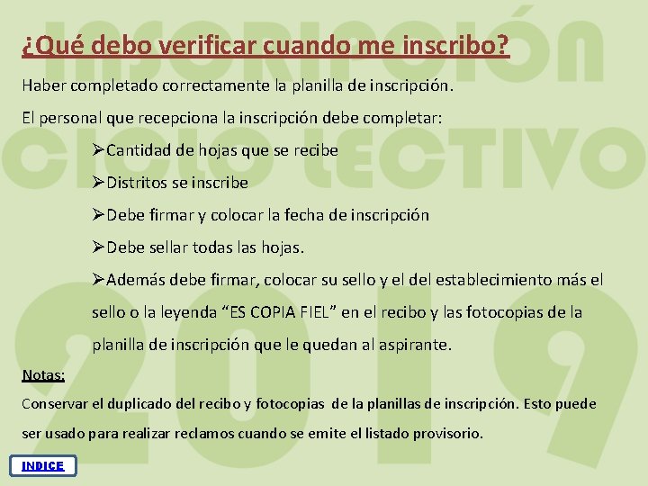 ¿Qué debo verificar cuando me inscribo? Haber completado correctamente la planilla de inscripción. El