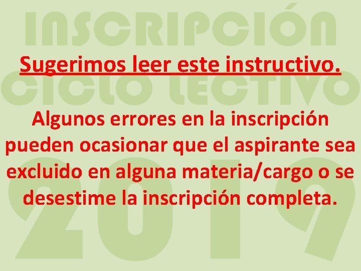 Sugerimos leer este instructivo. Algunos errores en la inscripción pueden ocasionar que el aspirante
