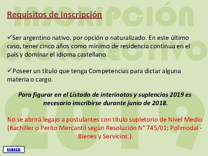 Requisitos de Inscripción üSer argentino nativo, por opción o naturalizado. En este último caso,