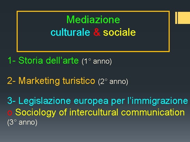 Mediazione culturale & sociale 1 - Storia dell’arte (1° anno) 2 - Marketing turistico