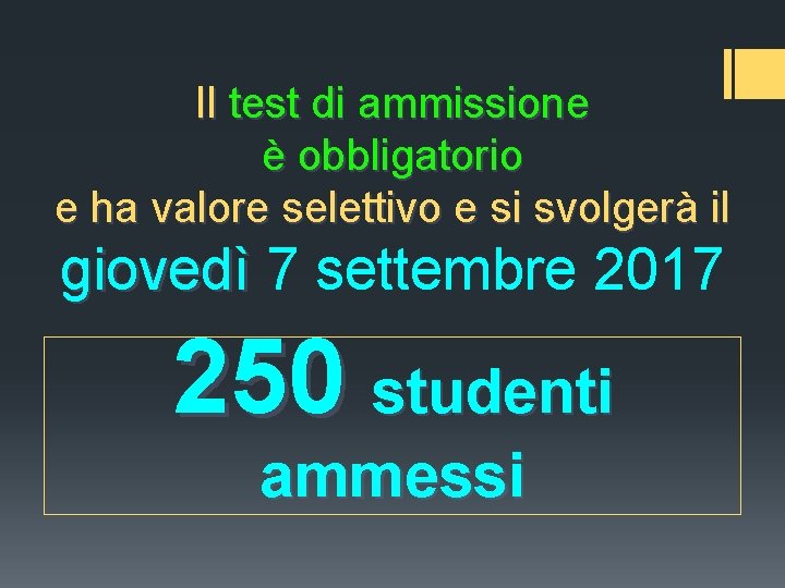 Il test di ammissione è obbligatorio e ha valore selettivo e si svolgerà il