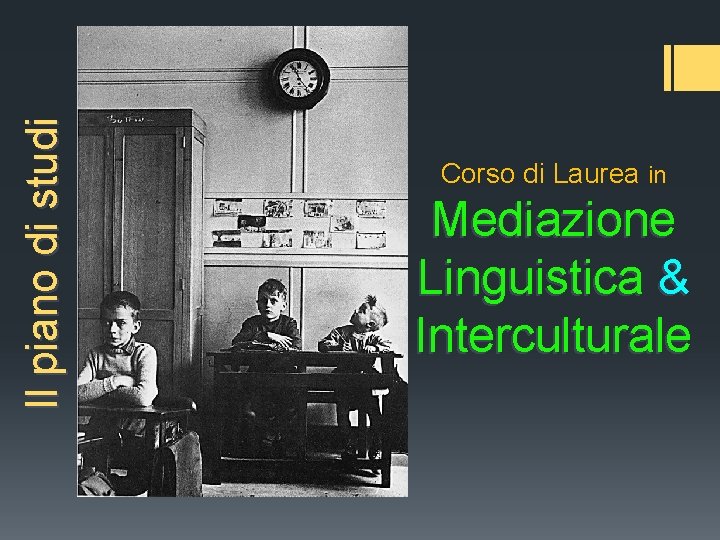 Il piano di studi Corso di Laurea in Mediazione Linguistica & Interculturale 