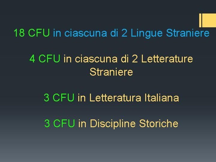 18 CFU in ciascuna di 2 Lingue Straniere 4 CFU in ciascuna di 2