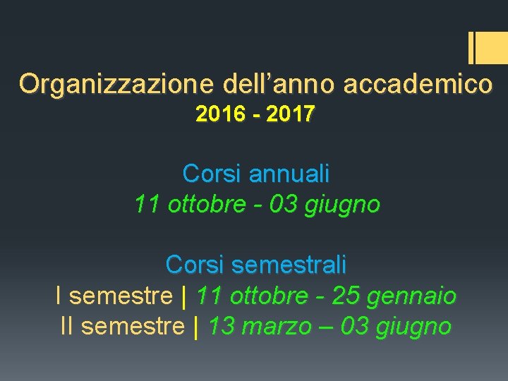 Organizzazione dell’anno accademico 2016 - 2017 Corsi annuali 11 ottobre - 03 giugno Corsi