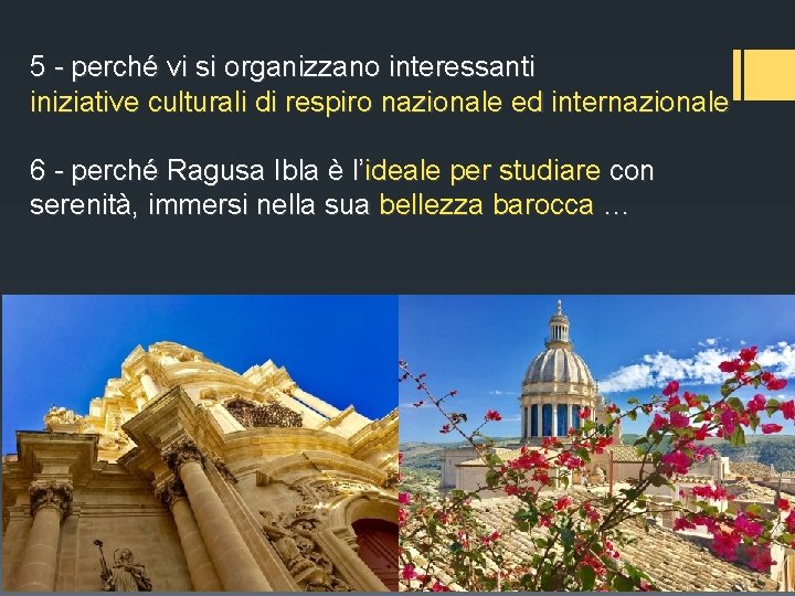 5 - perché vi si organizzano interessanti iniziative culturali di respiro nazionale ed internazionale