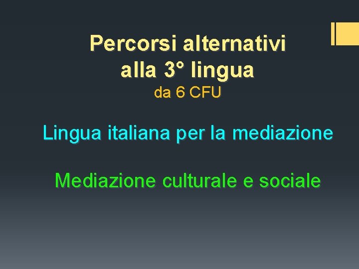 Percorsi alternativi alla 3° lingua da 6 CFU Lingua italiana per la mediazione Mediazione