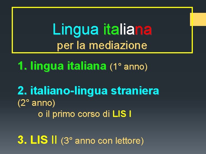 Lingua italiana per la mediazione 1. lingua italiana (1° anno) 2. italiano-lingua straniera (2°