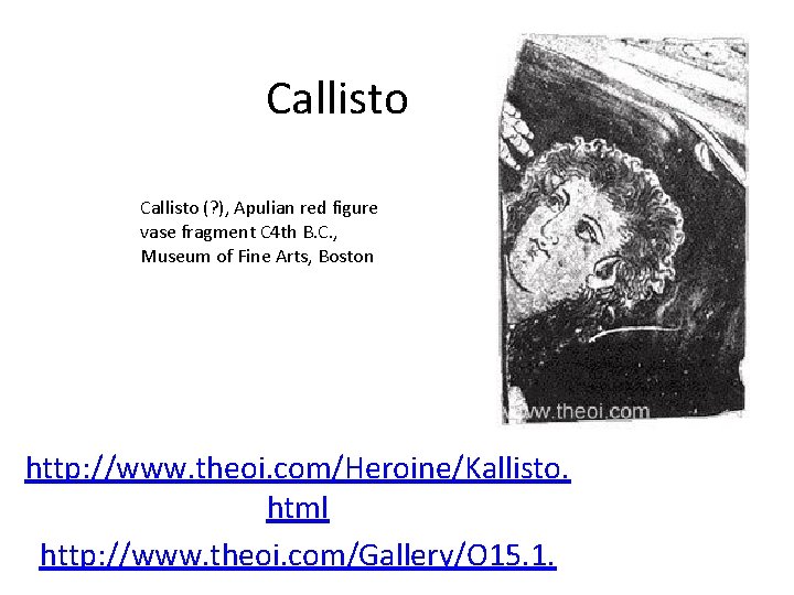 Callisto (? ), Apulian red figure vase fragment C 4 th B. C. , Callisto (? ), Apulian red figure vase fragment C 4 th B. C. ,