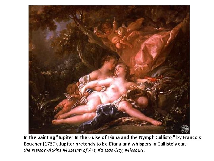 In the painting "Jupiter In the Guise of Diana and the Nymph Callisto, " In the painting "Jupiter In the Guise of Diana and the Nymph Callisto, "