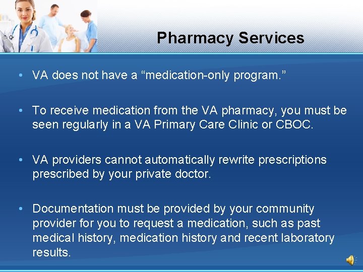 Pharmacy Services • VA does not have a “medication-only program. ” • To receive