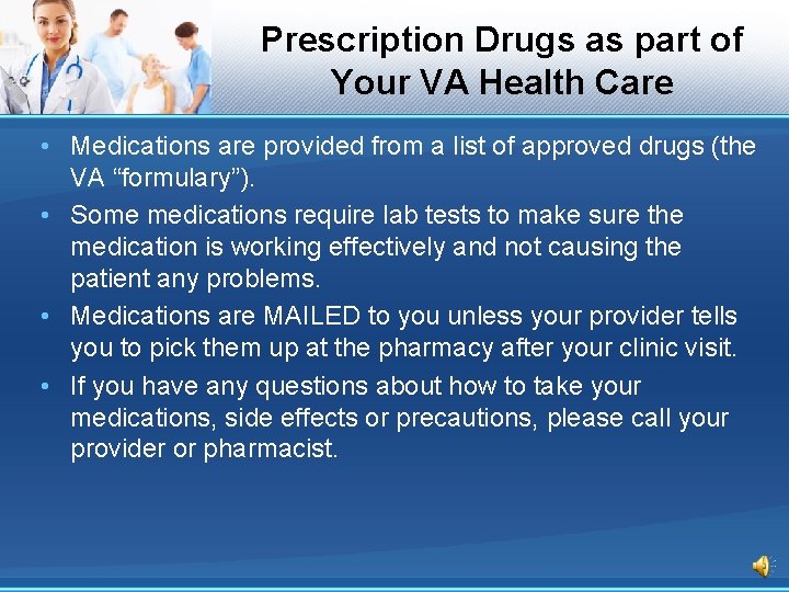Prescription Drugs as part of Your VA Health Care • Medications are provided from