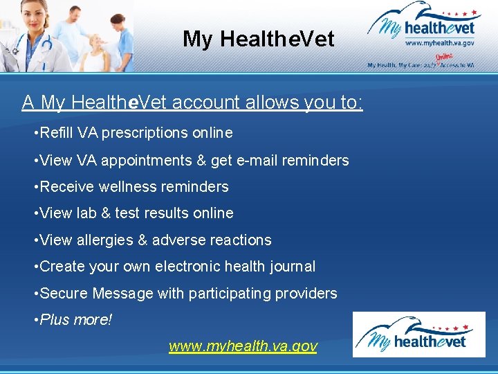 My Healthe. Vet A My Healthe. Vet account allows you to: • Refill VA