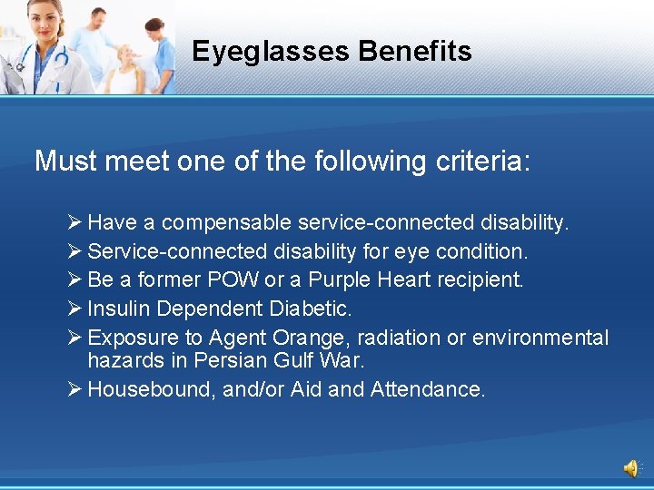 Eyeglasses Benefits Must meet one of the following criteria: Ø Have a compensable service-connected