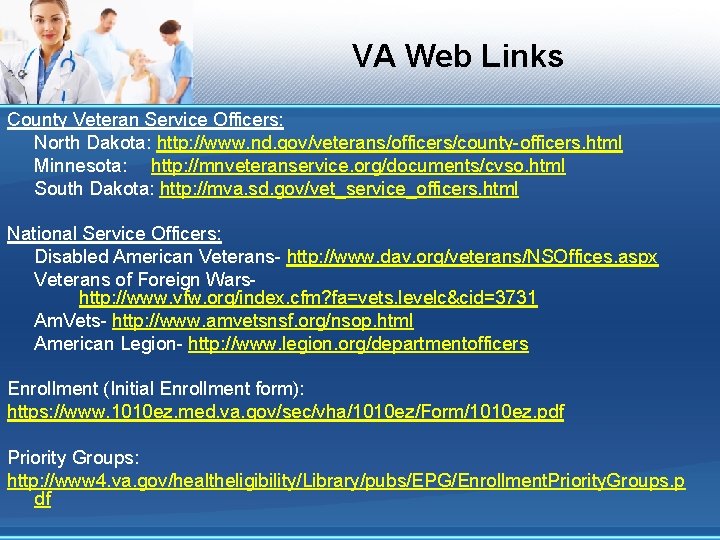 VA Web Links County Veteran Service Officers: North Dakota: http: //www. nd. gov/veterans/officers/county-officers. html