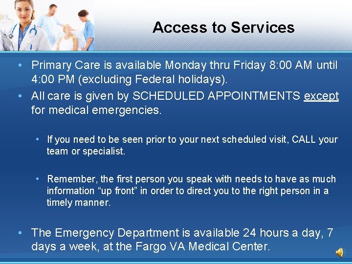 Access to Services • Primary Care is available Monday thru Friday 8: 00 AM