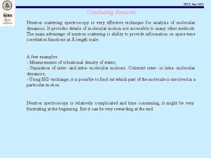 NIST, June 2003 Concluding Remarks Neutron scattering spectroscopy is very effective technique for analysis