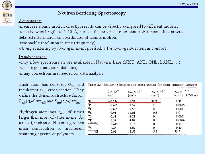NIST, June 2003 Neutron Scattering Spectroscopy Advantages: -measures atomic motion directly, results can be