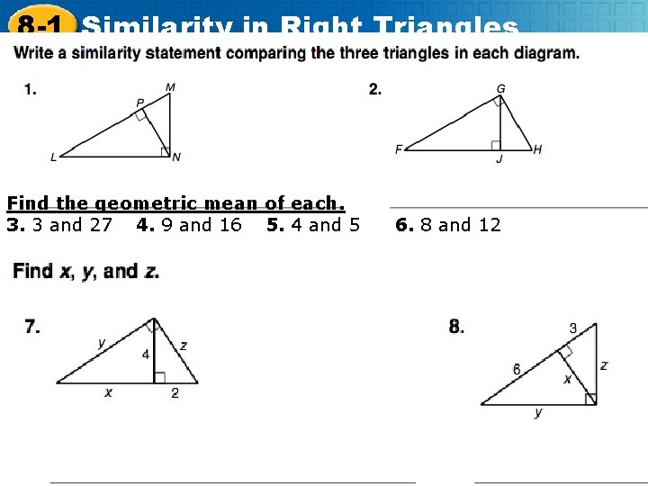 8 -1 Similarity in Right Triangles Find the geometric mean of each. 3. 3